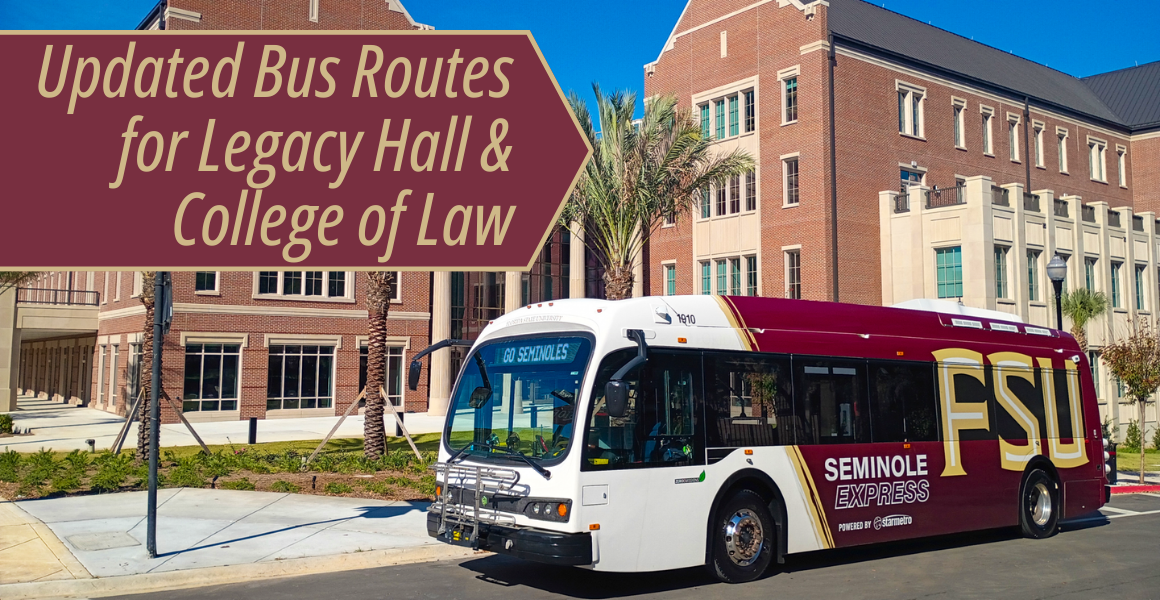 A FSU Seminole Express bus parked in front of Legacy Hall, with a banner reading ‘Updated Bus Routes for Legacy Hall & College of Law.